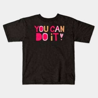 You Can Do It! Kids T-Shirt